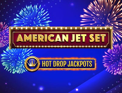 American Jet Set Hot Drop Jackpot
