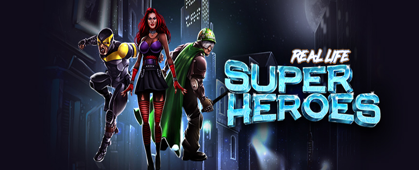 Real Life Superheroes is a 3 Row, 5 Reel, 30 Payline pokie with Prizes up 1,000x your stake on offer. Play today.