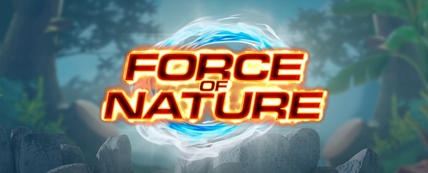 Behold, the Force of Nature where Tornados, Floods and Earthquakes can all bring huge Payouts that will shake up your World!